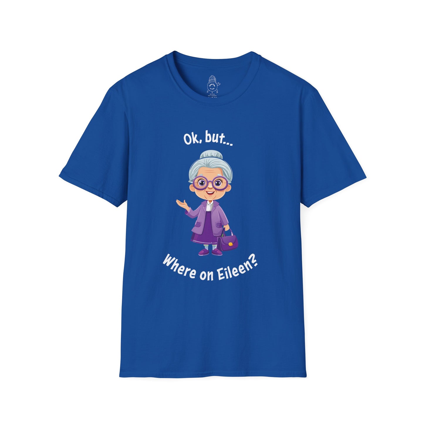 Ok, But… Where on Eileen? - Unisex Tee