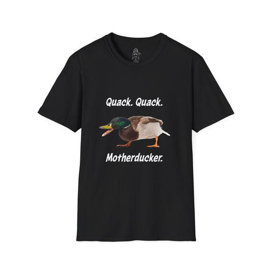 Quack Quack Motherducker  - Unisex Tee