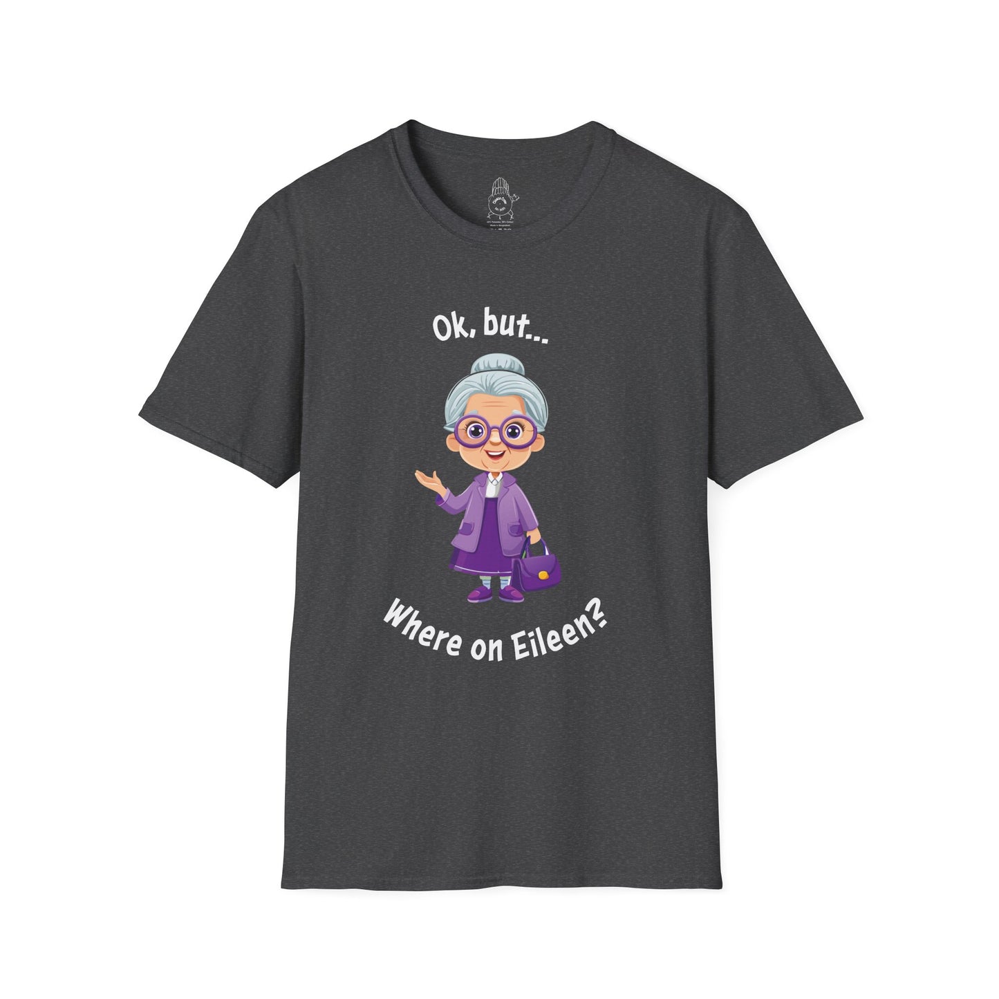 Ok, But… Where on Eileen? - Unisex Tee