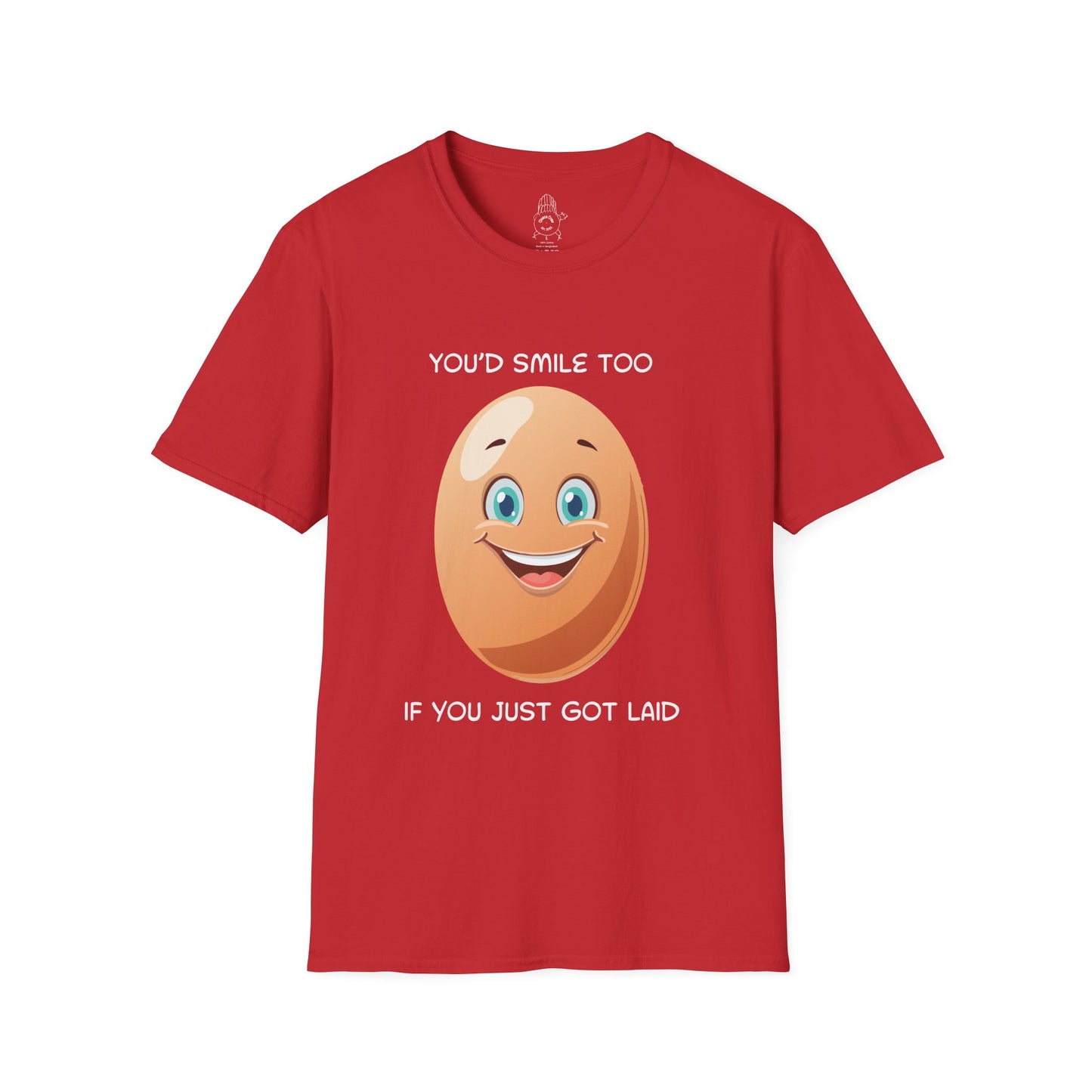 You’d Smile Too If You Just Got Laid - Unisex Tee