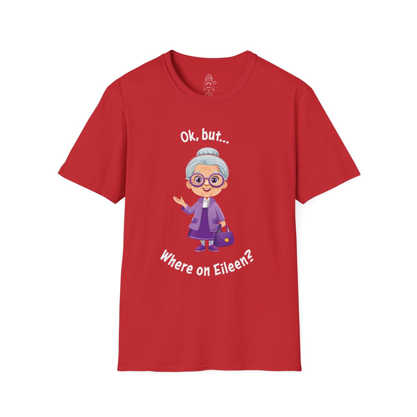 Ok, But… Where on Eileen? - Unisex Tee