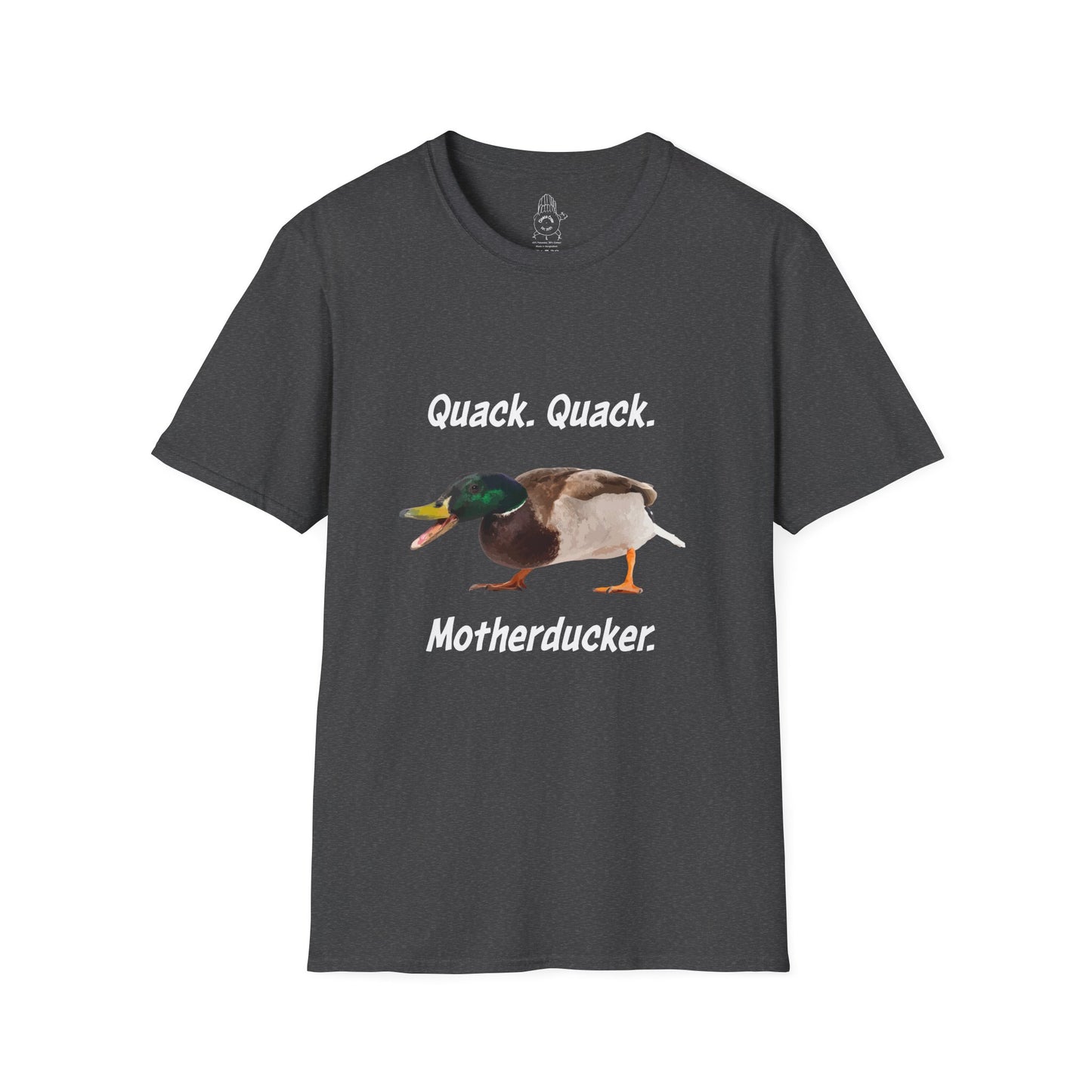Quack Quack Motherducker  - Unisex Tee