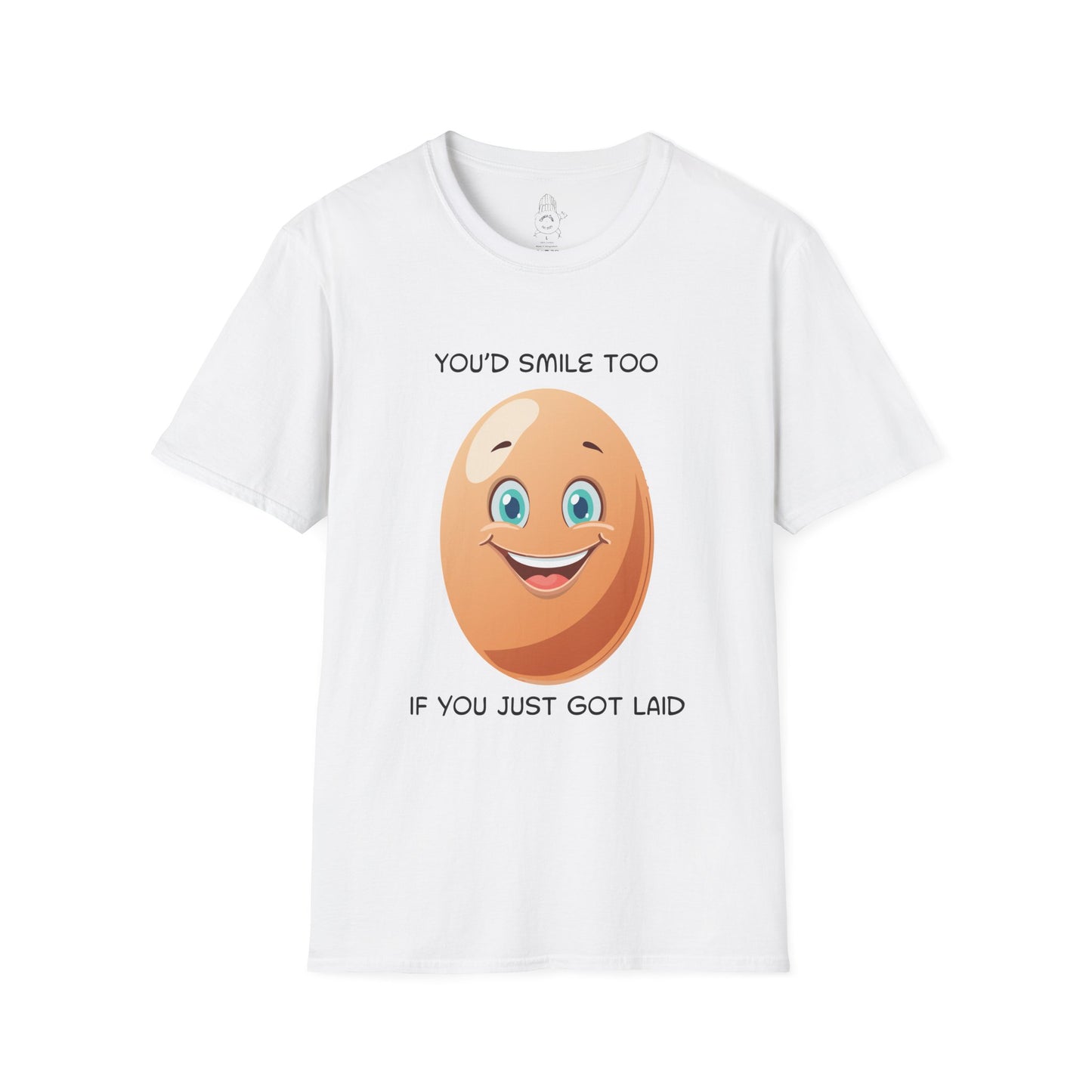 You’d Smile Too If You Just Got Laid - Unisex Tee